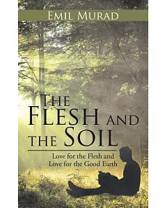 The Flesh and the Soil: Love for the Flesh and Love for the Good Earth