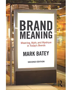 Brand Meaning: Meaning, Myth and Mystique in Today’s Brands