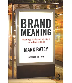Brand Meaning: Meaning, Myth and Mystique in Today’s Brands