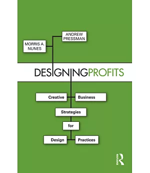 Designing Profits: Creative Business Strategies for Design Practices