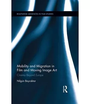 Mobility and Migration in Film and Moving-Image Art: Cinema Beyond Europe