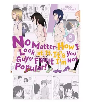 No Matter How I Look at It, It’s You Guys’ Fault I’m Not Popular! 8
