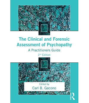 The Clinical and Forensic Assessment of Psychopathy: A Practitioner’s Guide