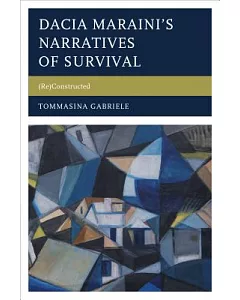 Dacia Marainis Narratives of Survival: (Re) Constructed