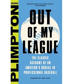 Out of My League: The Classic Account of an Amateur’s Ordeal in Professional Baseball