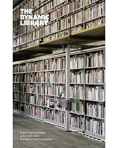 The Dynamic Library: Organizing Knowledge at the Sitterwerk—Precedents and Possibilities
