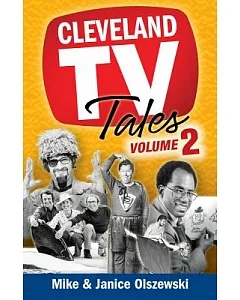Cleveland TV Tales: More Stories from the Golden Age of Local Television