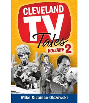 Cleveland TV Tales: More Stories from the Golden Age of Local Television
