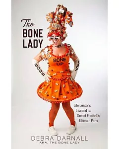 The Bone Lady: Life Lessons Learned As One of Football’s Ultimate Fans