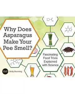 Why Does Asparagus Make Your Pee Smell?: Fascinating food trivia explained with science