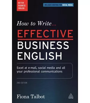 How to Write Effective Business English: Excel at E-mail, Social Media and All Your Professional Communications