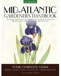 Mid-Atlantic Gardener’s Handbook: Your Complete Guide: Select, Plan, Plant, Maintain, Problem-solve