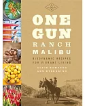 One Gun Ranch Malibu: Biodynamic Recipes for Vibrant Living