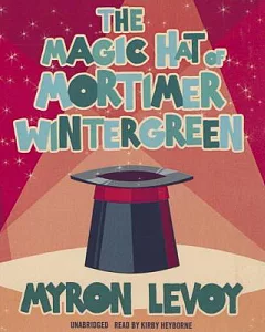 The Magic Hat of Mortimer Wintergreen: Library Edition
