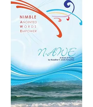 Nimble Anointed Words Empower N-awe: A Book of Poetry