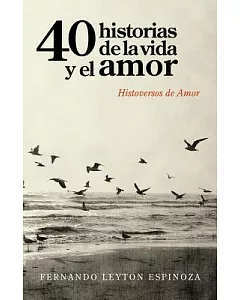 40 historias de la vida y el amor: Histoversos De Amor