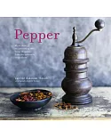 Pepper: More Than 45 Recipes Using the ’King of Spices’ from the Aromatic to the Fiery