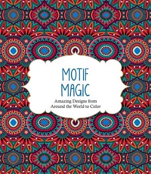 Motif Magic: Amazing Designs from Around the World to Color