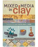 Mixed Media in Clay: Techniques for Clay, Plaster, Resin and More