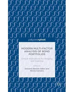 Modern Multi-Factor Analysis of Bond Portfolios: Critical Implications for Hedging and Investing