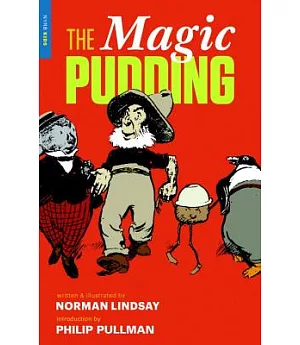 The Magic Pudding: Being the Adventures of Bunyip Bluegum and his friends Bill Barnacle & Sam Sawnoff