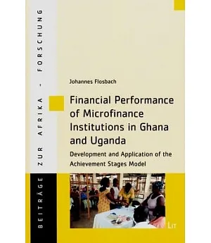 Financial Performance of Microfinance Institutions in Ghana and Uganda: Development and Application of the Achievement Stages Mo