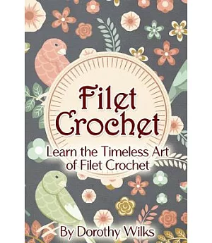 Filet Crochet: Learn the Timeless Art of Filet Crochet