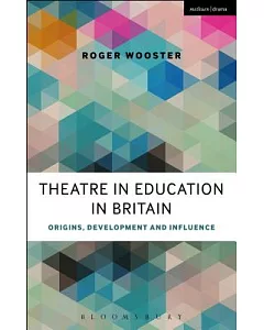 Theatre in Education in Britain: Origins, Development and Influence