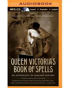 Queen Victoria’s Book of Spells: An Anthology of Gaslamp Fantasy