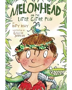Melonhead and the Later Gator Plan