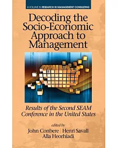 Decoding the Socioâ€economic Approach to Management: Results of the Second Seam Conference in the United States