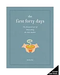 The First Forty Days: The Essential Art of Nourishing the New Mother