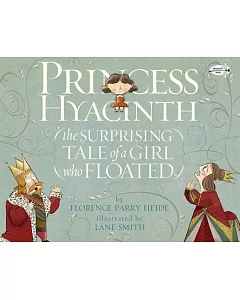 Princess Hyacinth: The Surprising Tale of a Girl Who Floated
