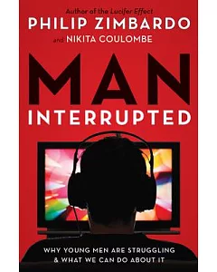 Man, Interrupted: Why Young Men Are Struggling & What We Can Do About It
