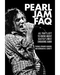 Pearl Jam Faq: All That’s Left to Know About Seattle’s Most Enduring Band
