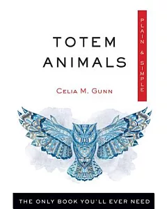Totem Animals: The Only Book You’ll Ever Need