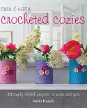 Cute & Easy Crocheted Cozies: 35 simple stylish projects to make and give
