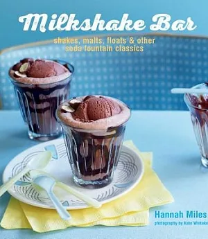 Milkshake Bar: shakes, malts, floats & other soda fountain classics