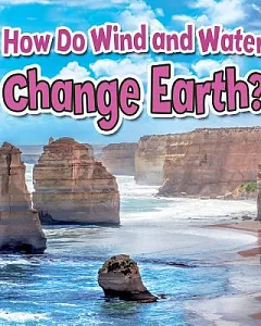 How Do Wind and Water Change Earth?