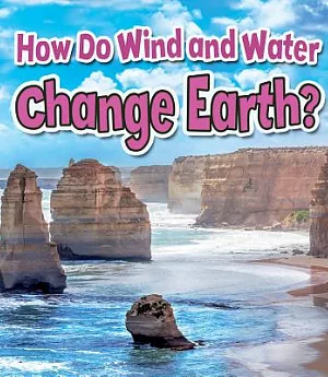 How Do Wind and Water Change Earth?