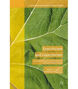 Ecocriticism and Geocriticism: Overlapping Territories in Environmental and Spatial Literary Studies