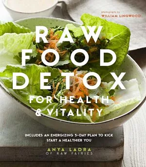 Raw Food Detox for Health & Vitality: Includes An Energizing 5-Day Plan to Kick Start a Healthier You