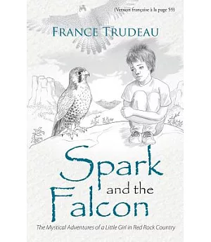 Spark and the Falcon: The Mystical Adventures of a Little Girl in Red Rock Country