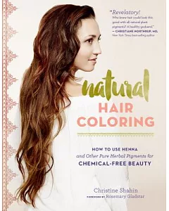 Natural Hair Coloring: How to Use Henna and Other Pure Herbal Pigments for Chemical-free Beauty