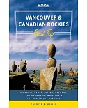 Moon Vancouver & Canadian Rockies: Victoria, Banff, Jasper, Calgary, the Okanagan, Whistler & the Sea-to-sky Highway