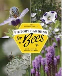 Victory Gardens for Bees: A Diy Guide to Saving the Bees