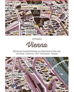 Citix60 Vienna: 60 Local Creatives Bring You the Best of the City: Art & Design / Architecture / Food / Entertainment / Shopping