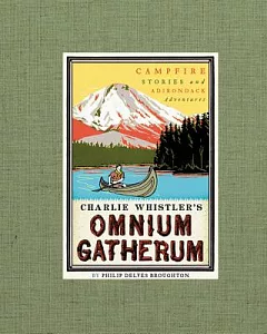 Charlie Whistler’s Omnium Gatherum: Campfire Stories and Adirondack Adventures