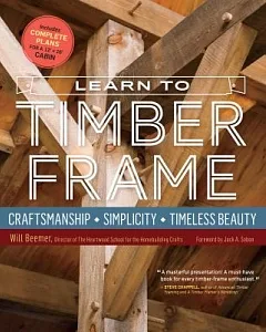 Learn to Timber Frame: Craftsmanship, Simplicity, Timeless Beauty