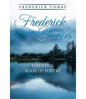Frederick Combs Essential Book of Poetry